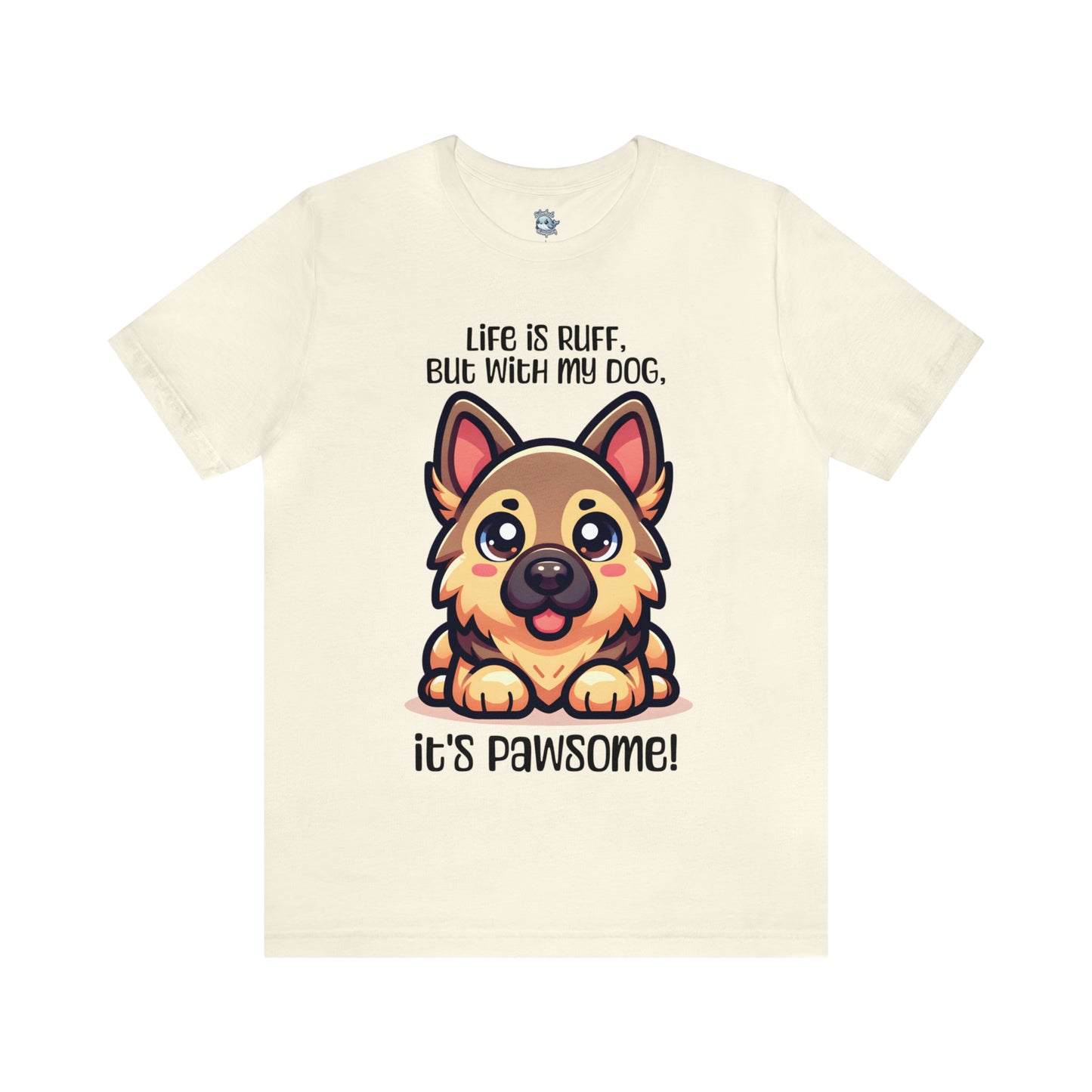 German Shepherd - Life is ruff, but with my dog, it's pawsome! - T-Shirt