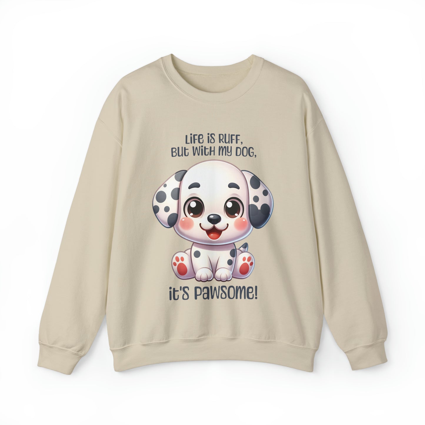 Dalmatian - Life is ruff, but with my dog, it's pawsome! - Sweatshirt