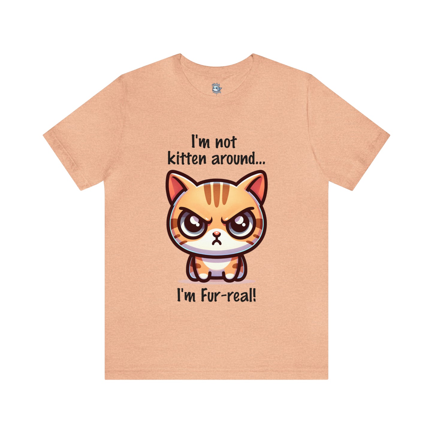 I'm Not Kitten Around Cat T-Shirt