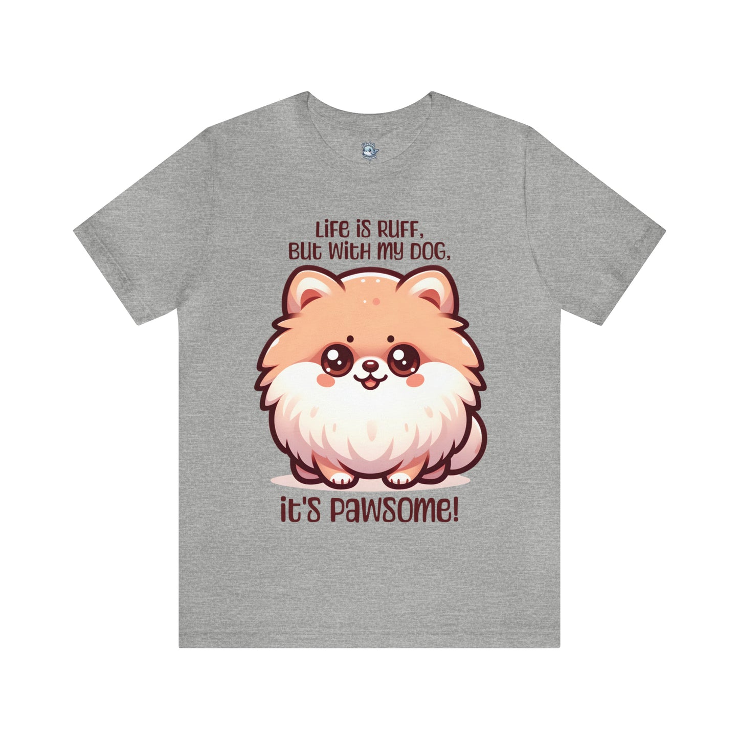 Pomeranian - Life is ruff, but with my dog, it's pawsome! - T-Shirt