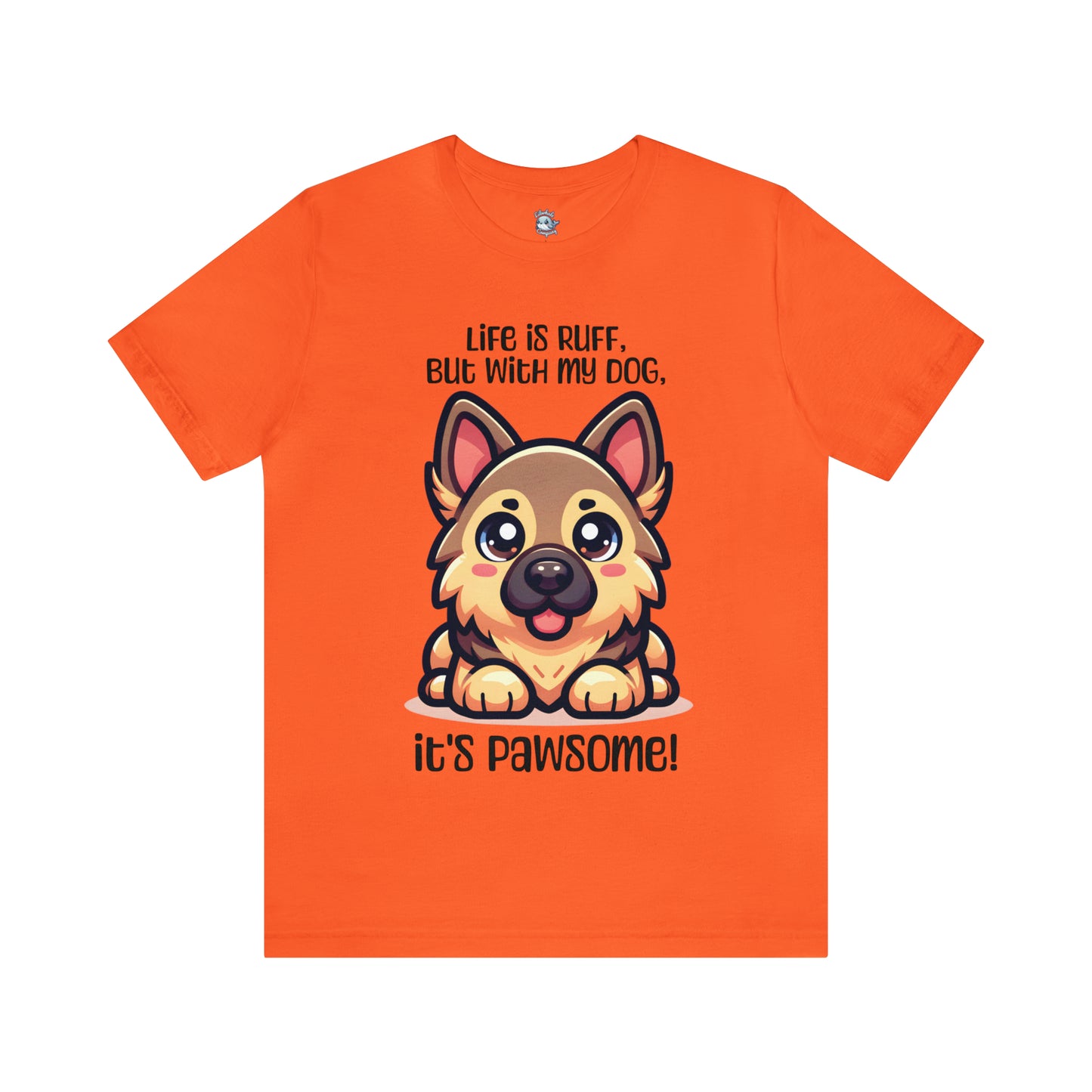 German Shepherd - Life is ruff, but with my dog, it's pawsome! - T-Shirt