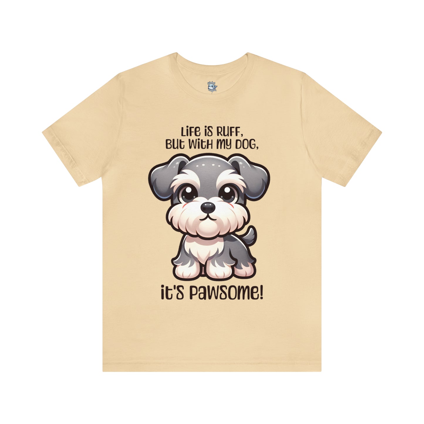 Miniature Schnauzer - Life is ruff, but with my dog, it's pawsome! - T-Shirt