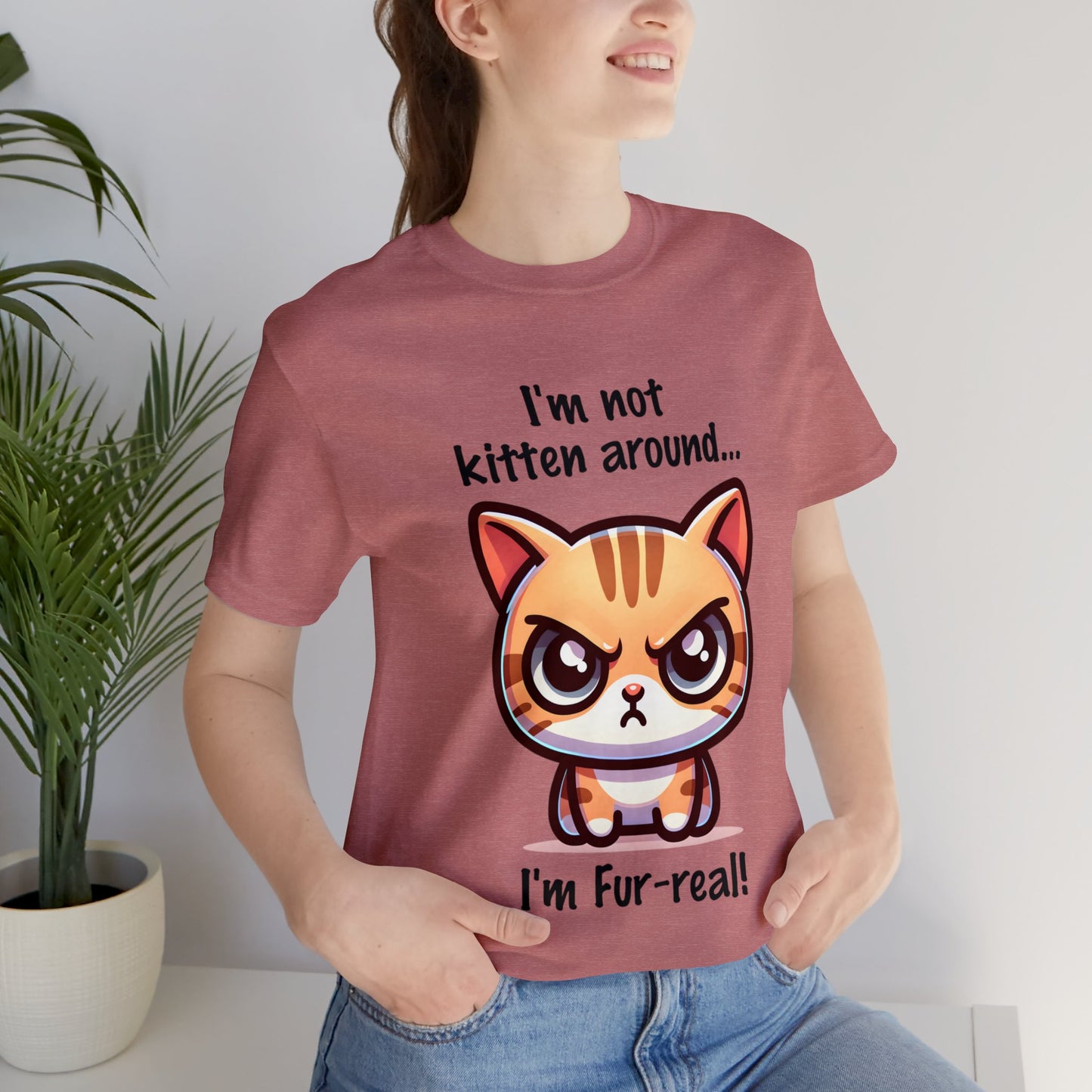 I'm Not Kitten Around Cat T-Shirt