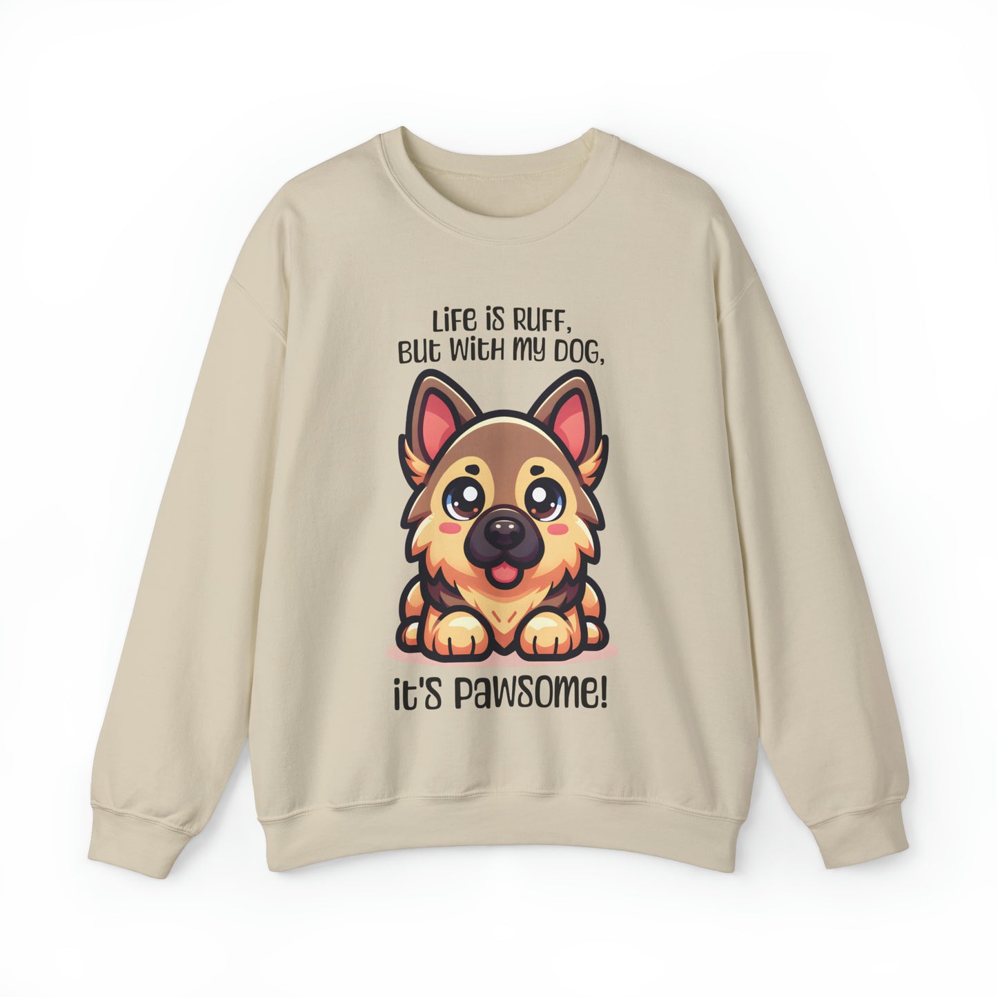 German Shepherd - Life is ruff, but with my dog, it's pawsome! - Sweatshirt