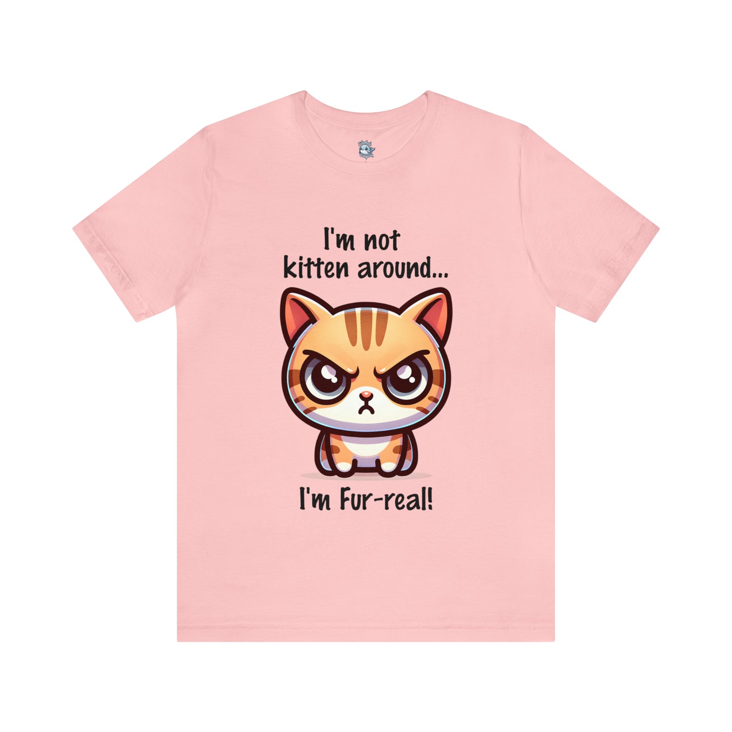 I'm Not Kitten Around Cat T-Shirt