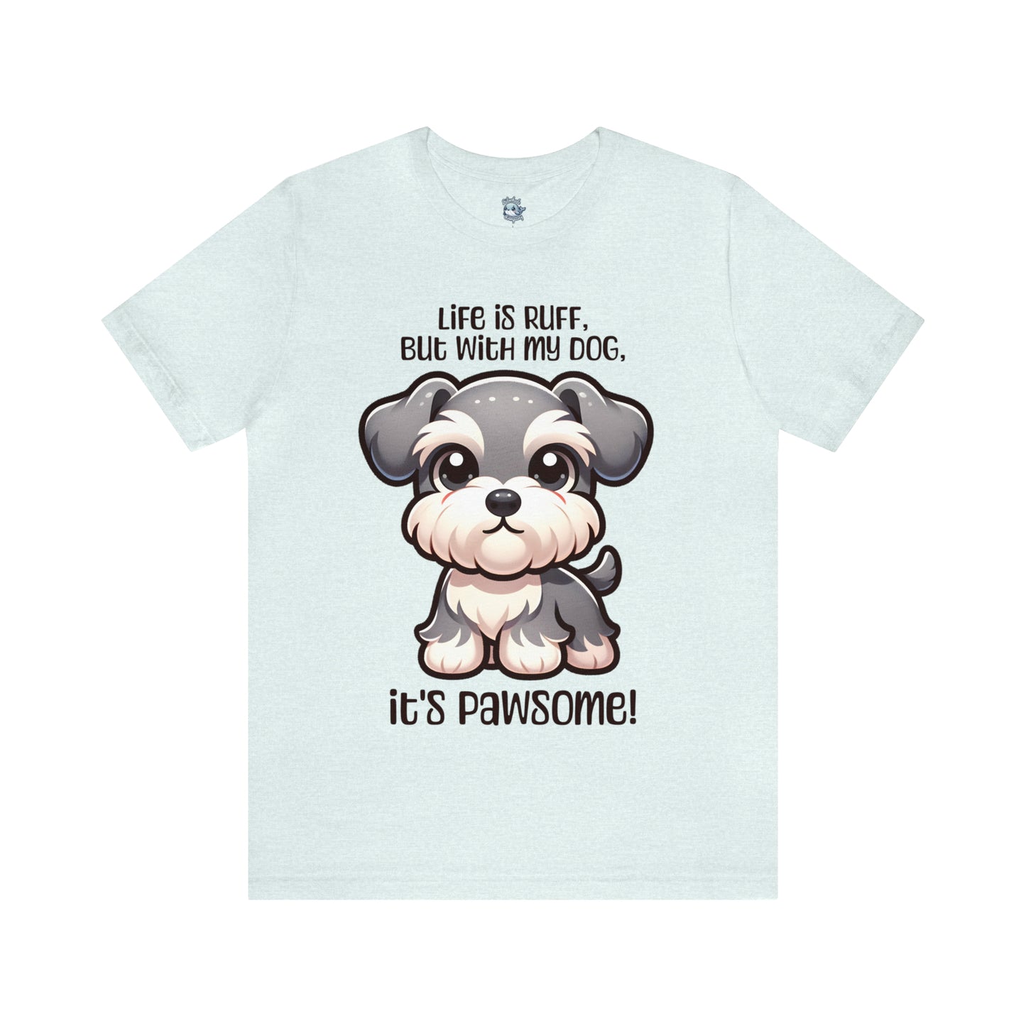 Miniature Schnauzer - Life is ruff, but with my dog, it's pawsome! - T-Shirt