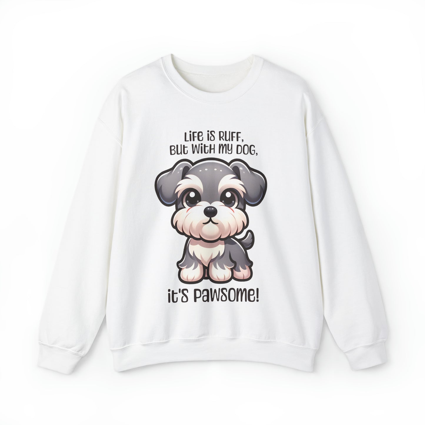 Miniature Schnauzer - Life is ruff, but with my dog, it's pawsome! - Sweatshirt