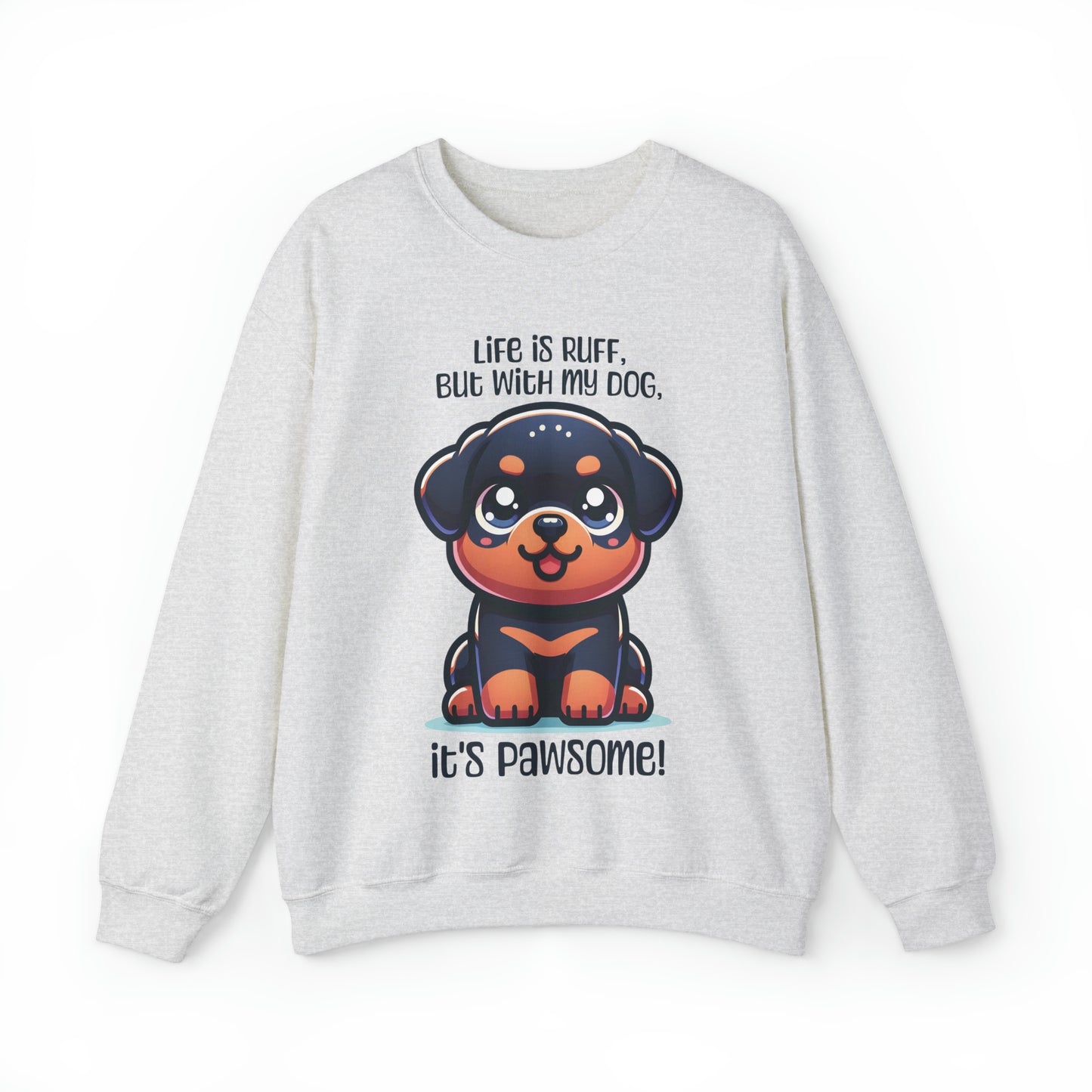 Rottweiler - Life is ruff, but with my dog, it's pawsome! - Sweatshirt