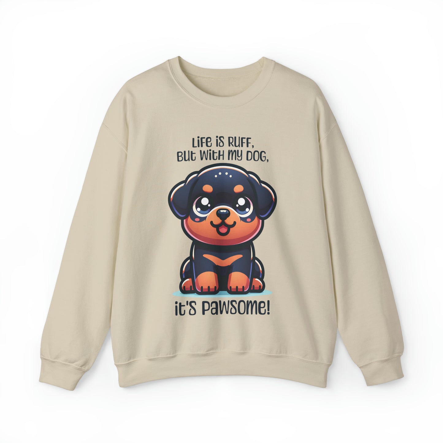 Rottweiler - Life is ruff, but with my dog, it's pawsome! - Sweatshirt