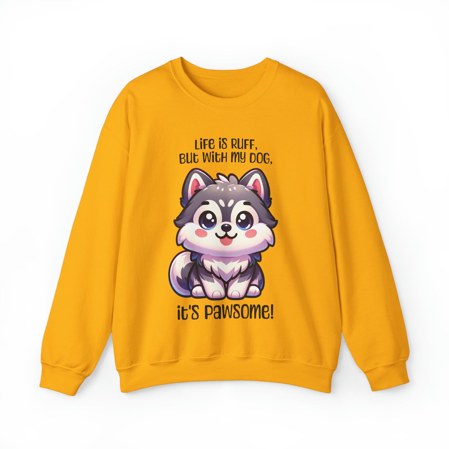 Husky - Life is ruff, but with my dog, it's pawsome! - Sweatshirt