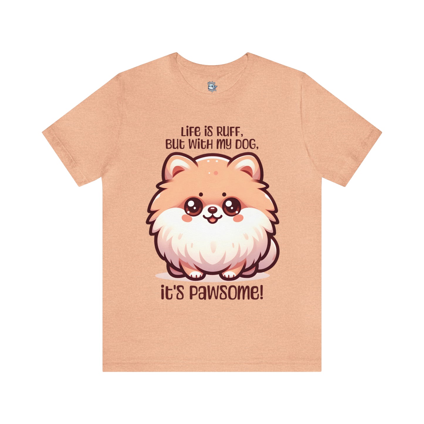 Pomeranian - Life is ruff, but with my dog, it's pawsome! - T-Shirt