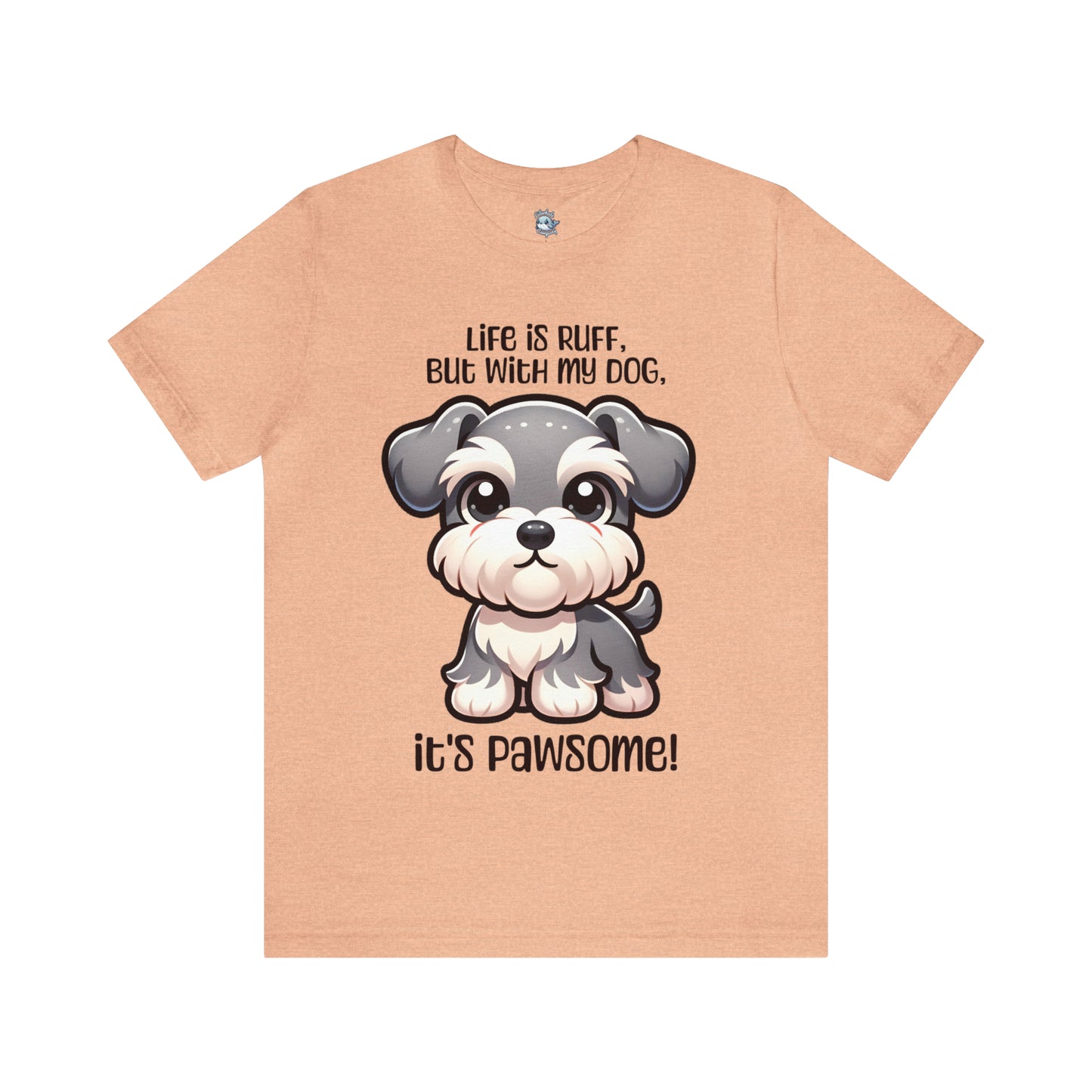 Miniature Schnauzer - Life is ruff, but with my dog, it's pawsome! - T-Shirt