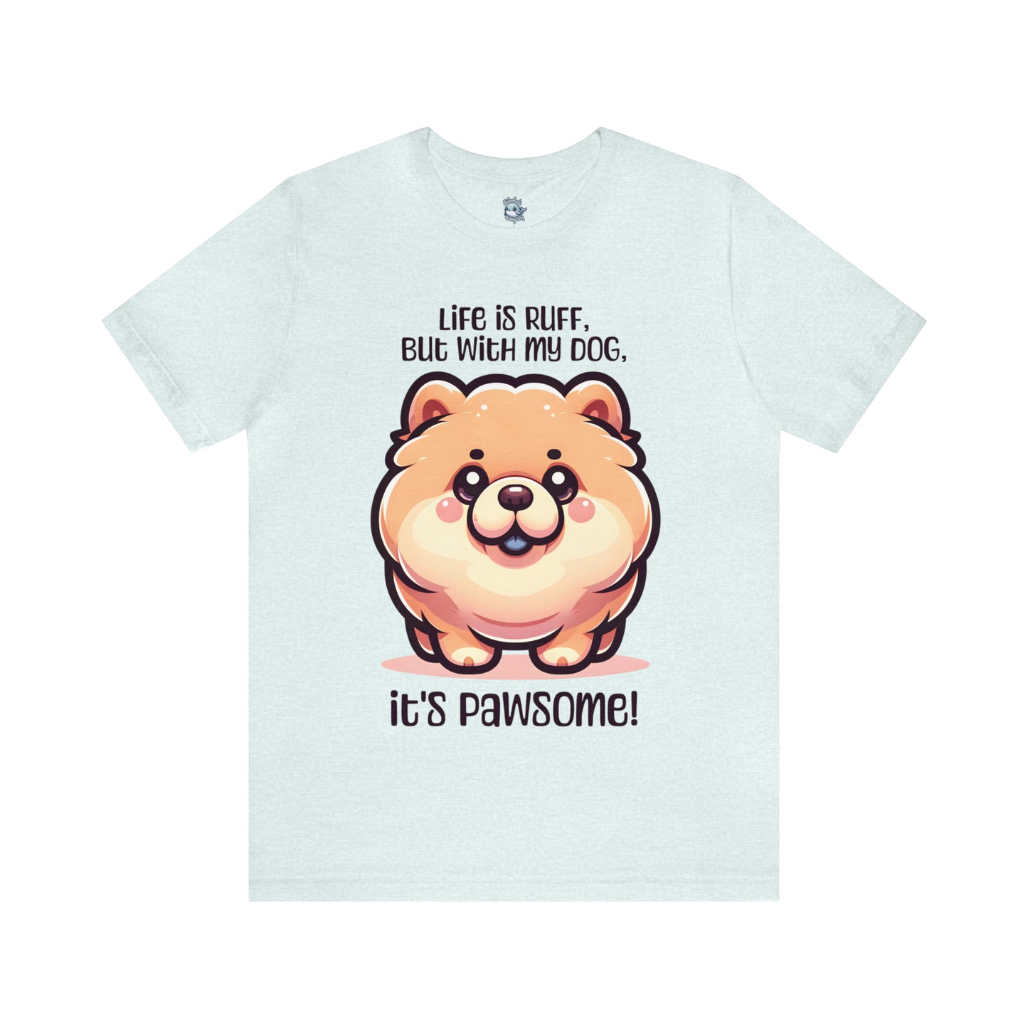 Chow Chow - Life is ruff, but with my dog, it's pawsome! - T-Shirt