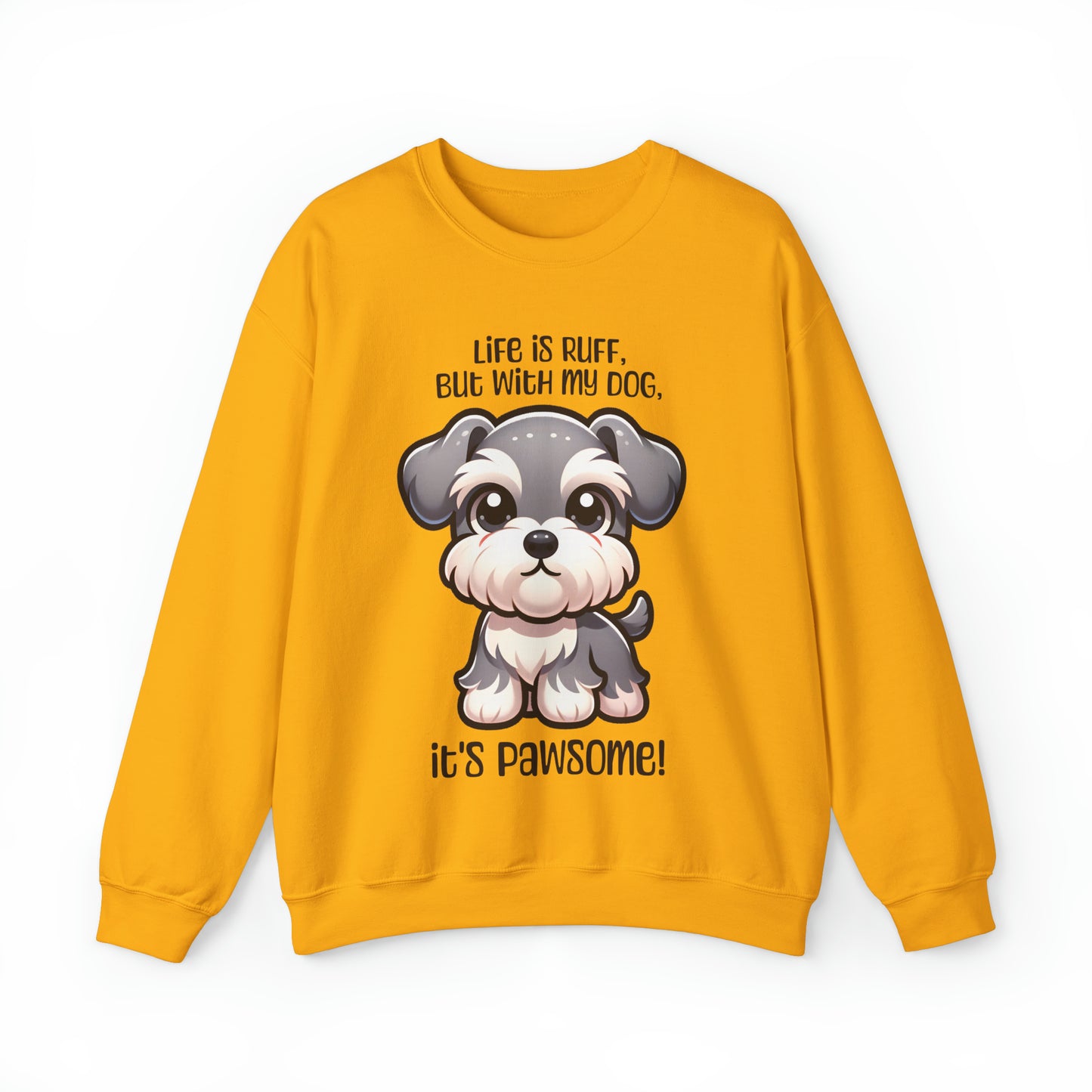 Miniature Schnauzer - Life is ruff, but with my dog, it's pawsome! - Sweatshirt