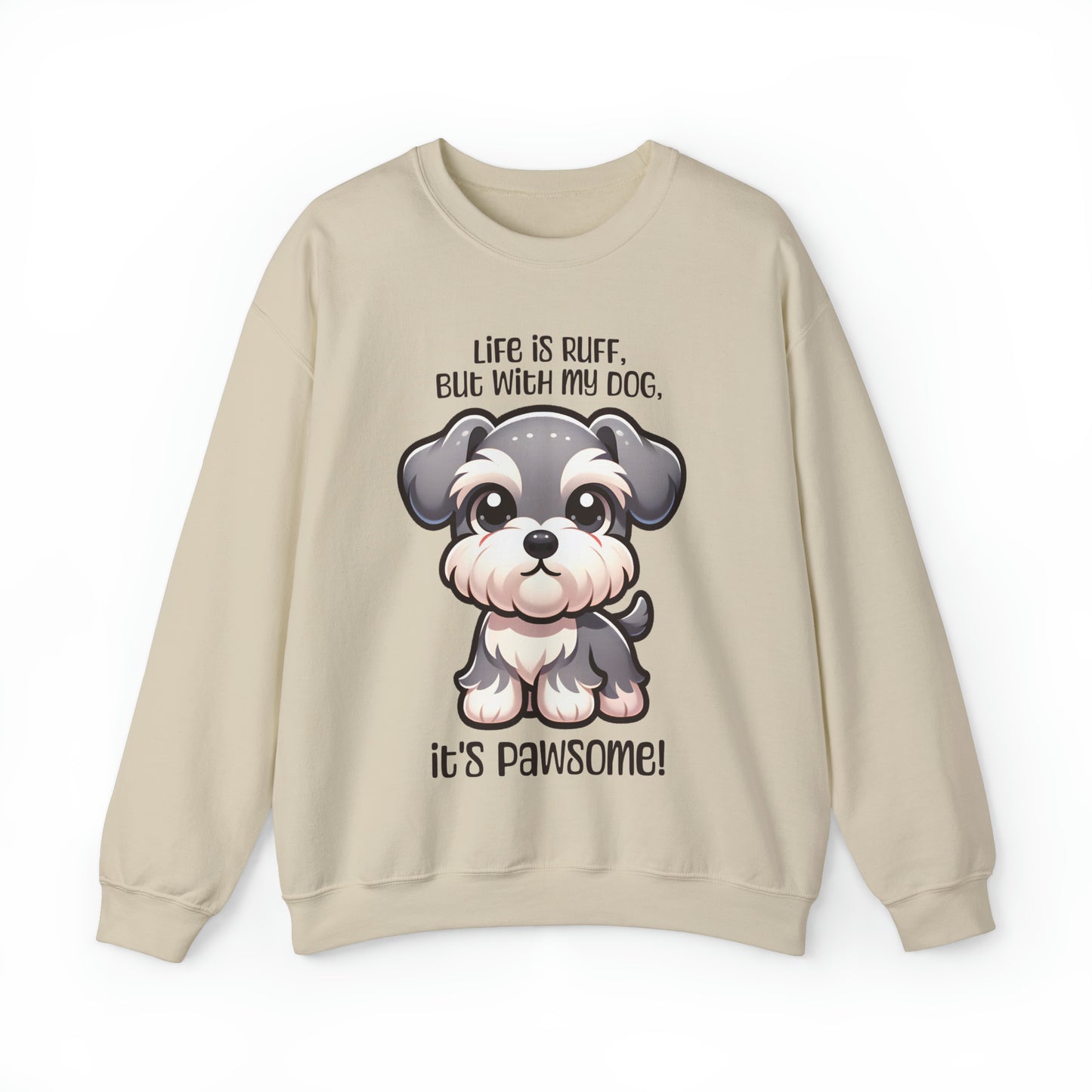 Miniature Schnauzer - Life is ruff, but with my dog, it's pawsome! - Sweatshirt