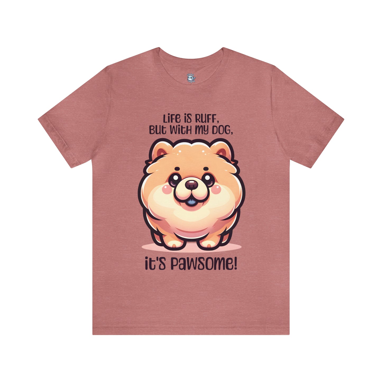 Chow Chow - Life is ruff, but with my dog, it's pawsome! - T-Shirt