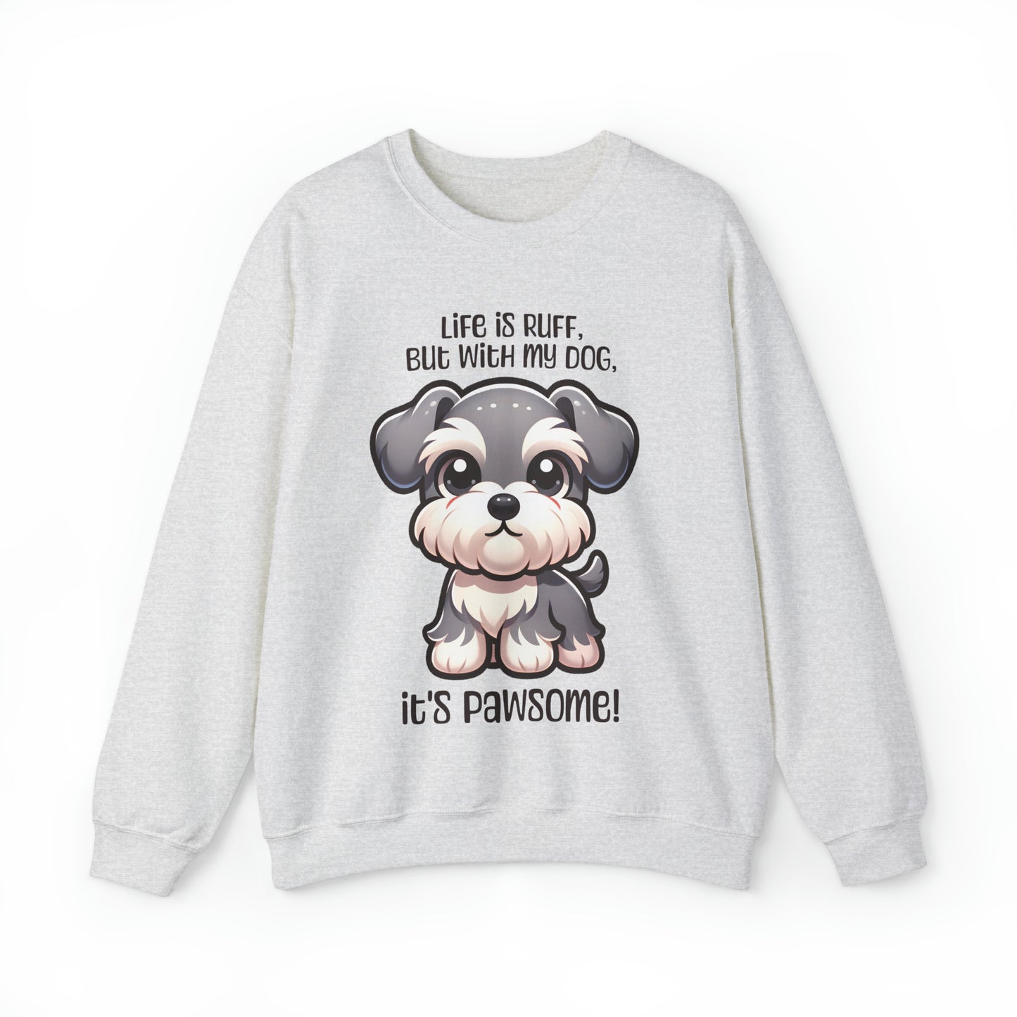 Miniature Schnauzer - Life is ruff, but with my dog, it's pawsome! - Sweatshirt