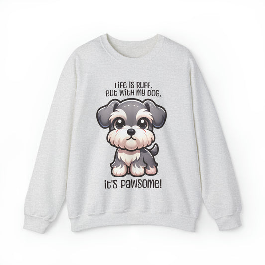 Miniature Schnauzer - Life is ruff, but with my dog, it's pawsome! - Sweatshirt