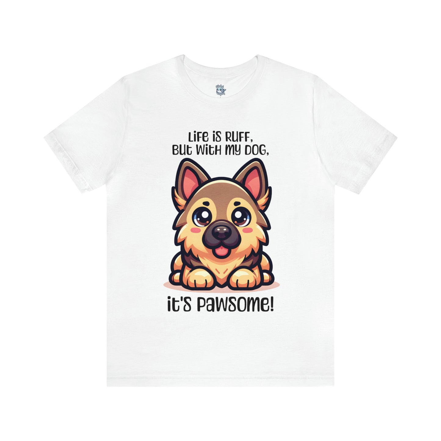 German Shepherd - Life is ruff, but with my dog, it's pawsome! - T-Shirt