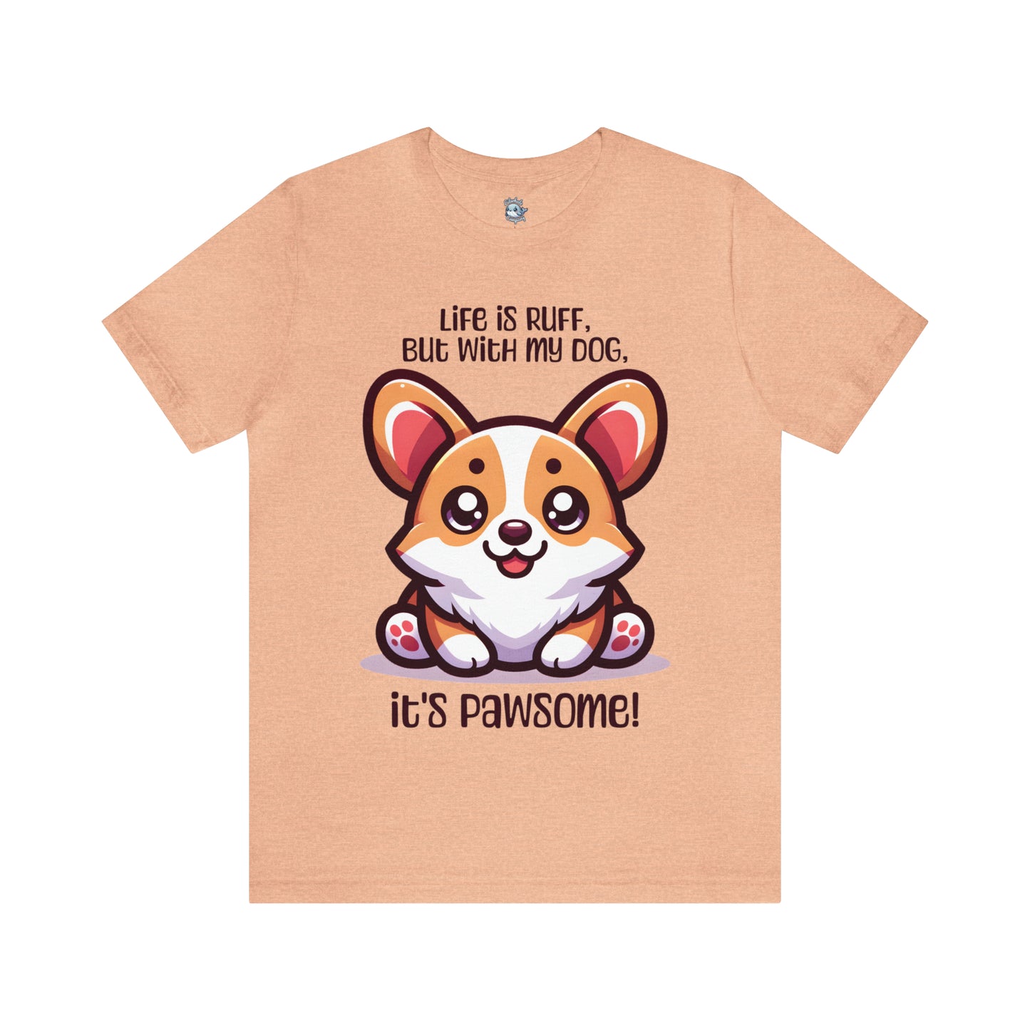 Corgi - Life is ruff, but with my dog, it's pawsome! - T-Shirt