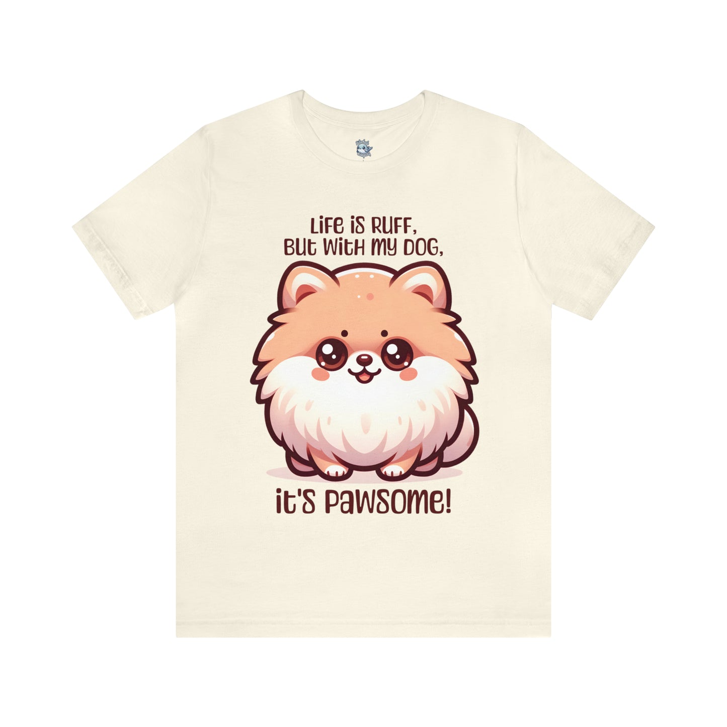 Pomeranian - Life is ruff, but with my dog, it's pawsome! - T-Shirt