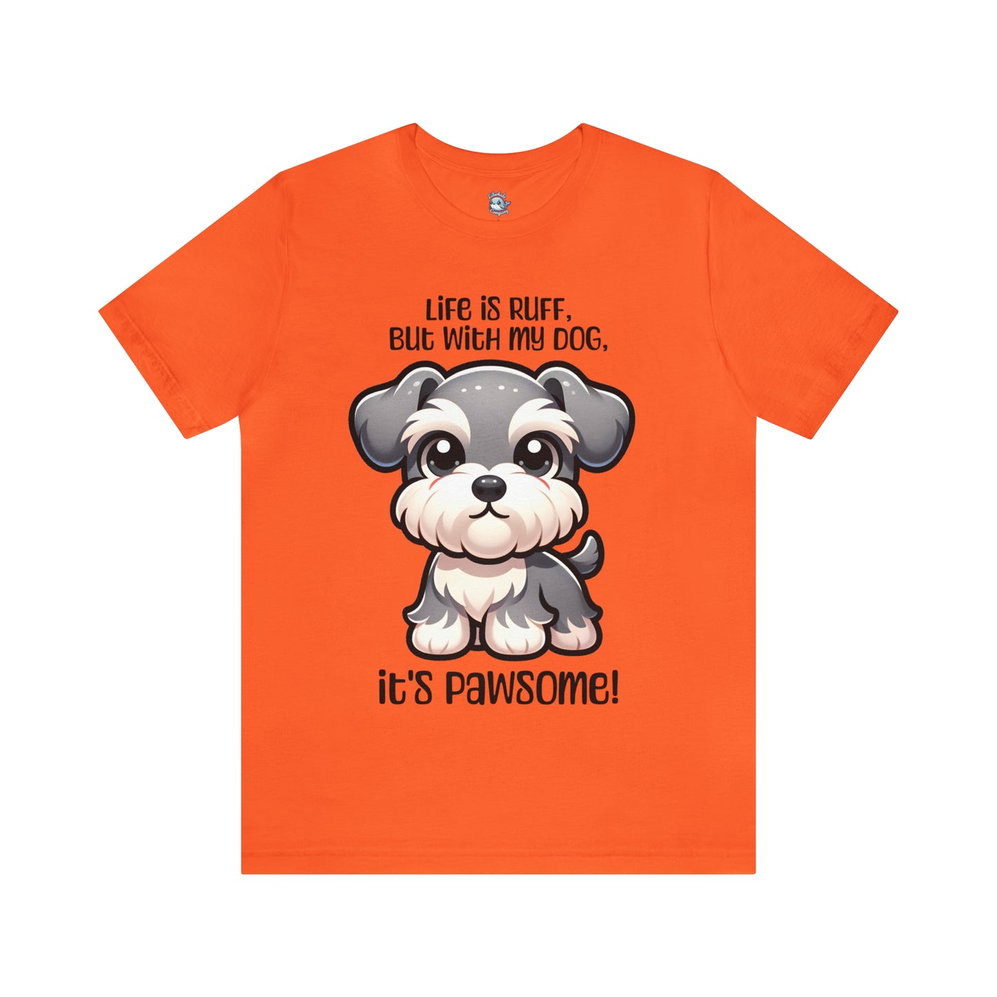 Miniature Schnauzer - Life is ruff, but with my dog, it's pawsome! - T-Shirt