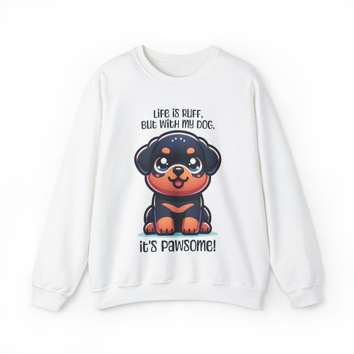 Rottweiler - Life is ruff, but with my dog, it's pawsome! - Sweatshirt