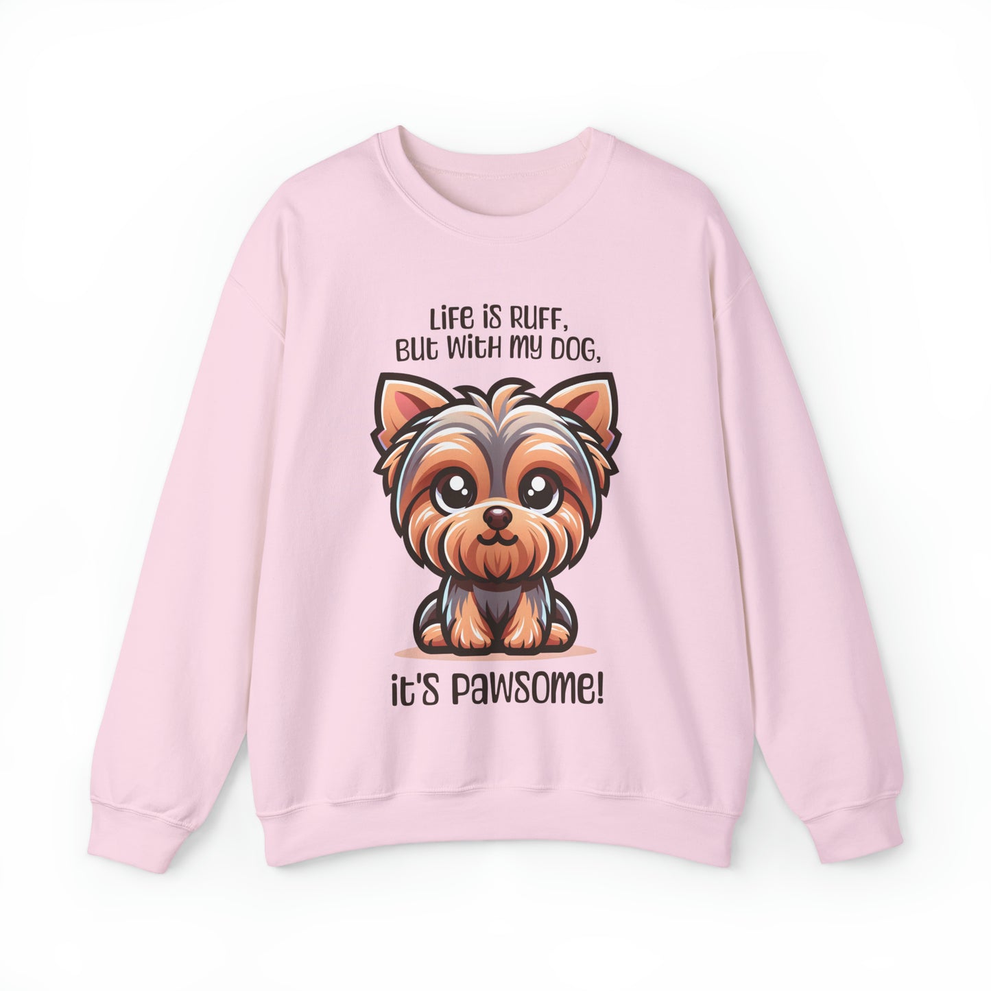 Yorkshire Terrier - Life is ruff, but with my dog, it's pawsome! - Sweatshirt