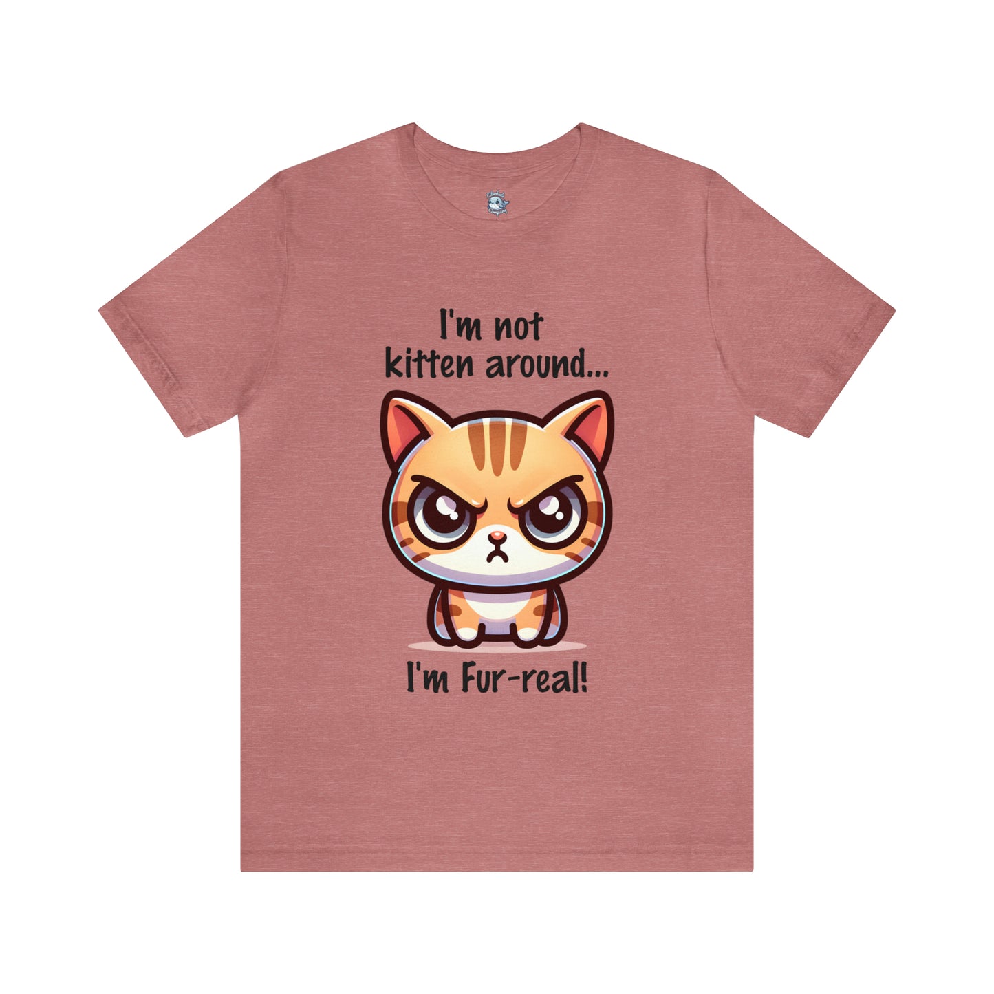 I'm Not Kitten Around Cat T-Shirt