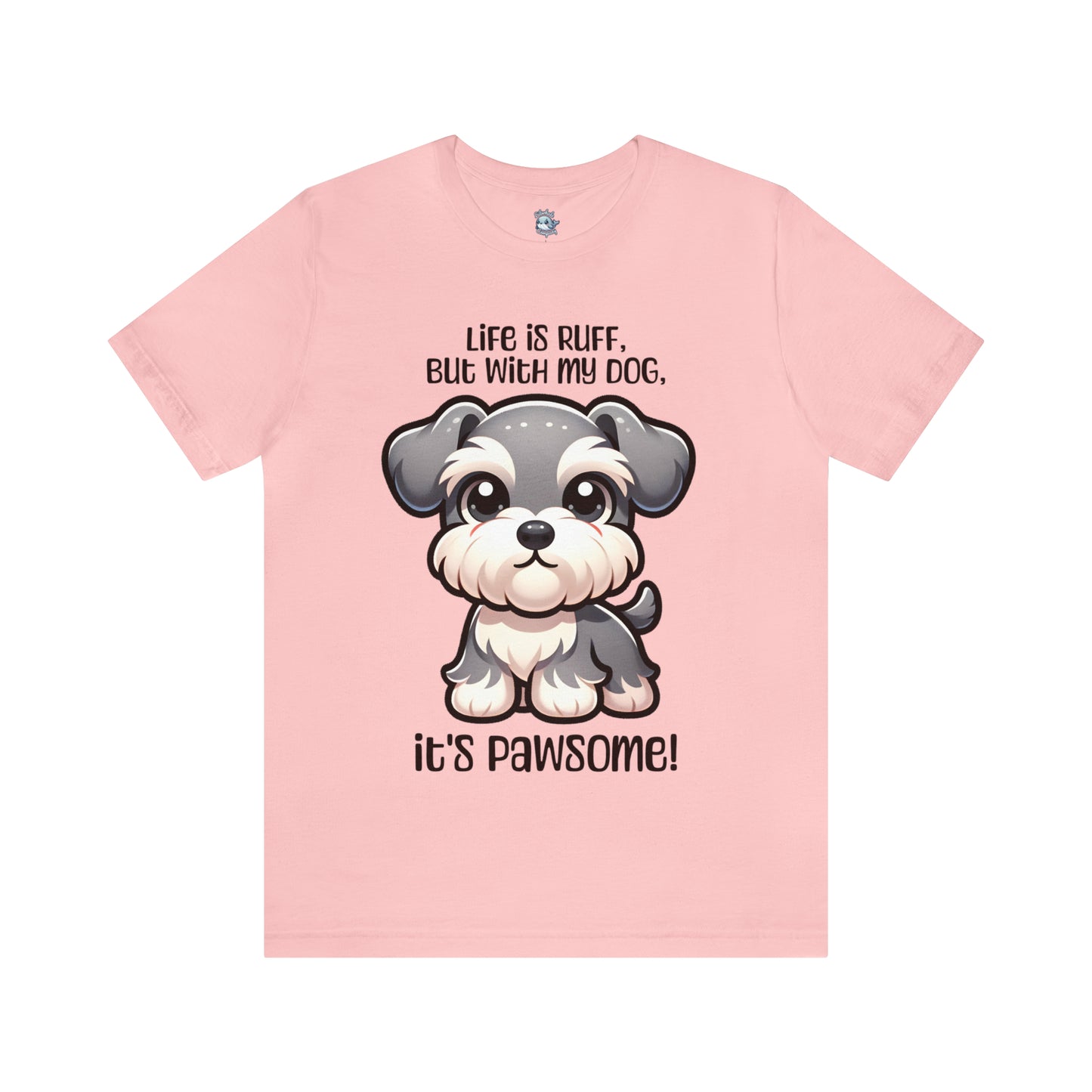 Miniature Schnauzer - Life is ruff, but with my dog, it's pawsome! - T-Shirt