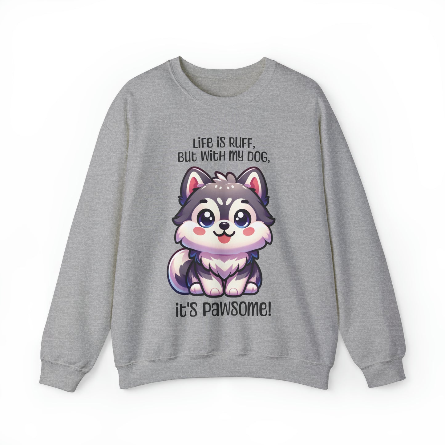 Husky - Life is ruff, but with my dog, it's pawsome! - Sweatshirt