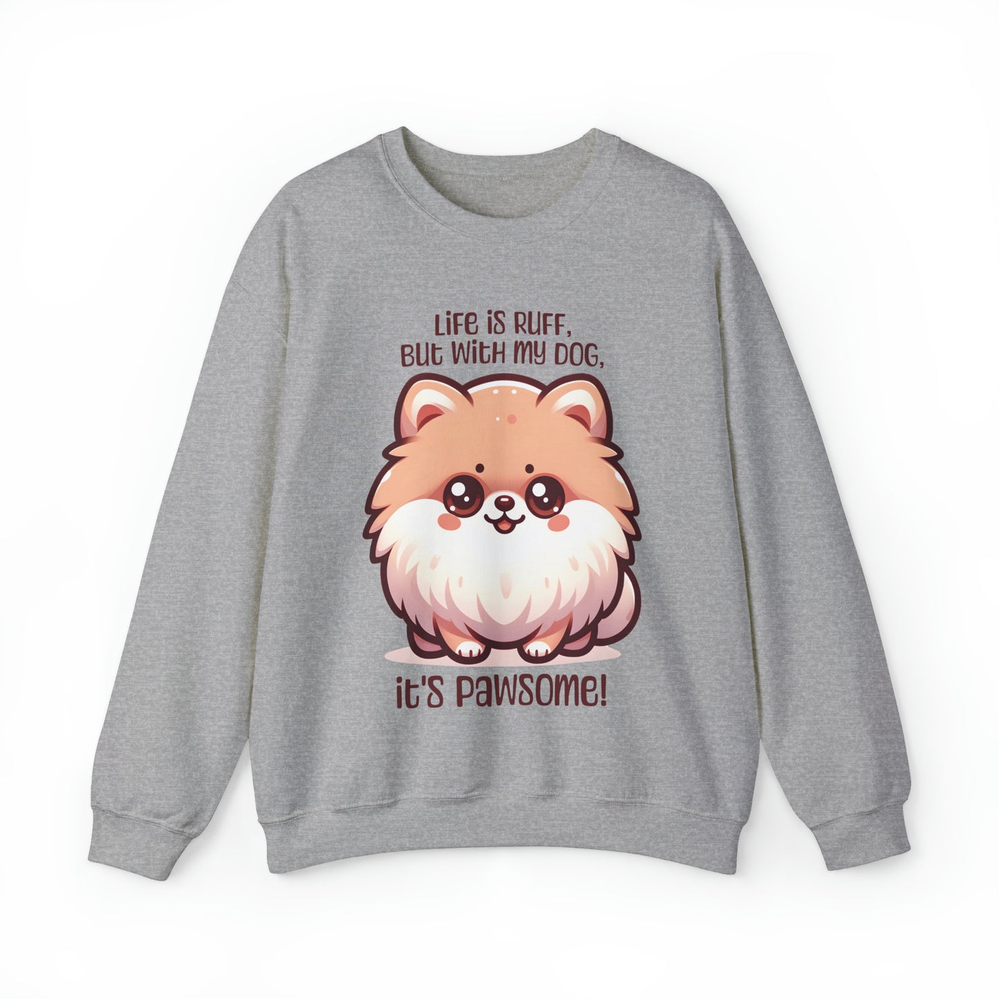 Pomeranian - Life is ruff, but with my dog, it's pawsome! - Sweatshirt