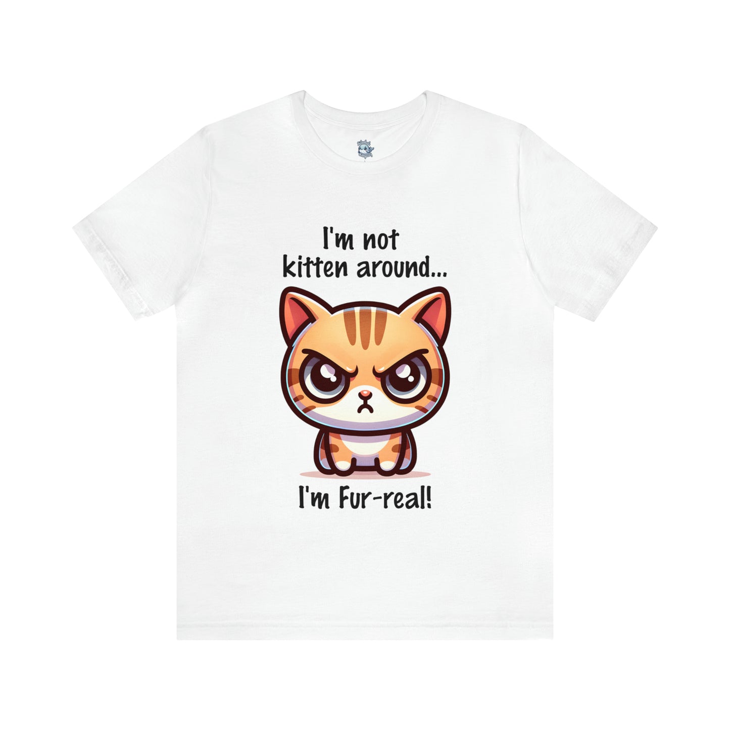 I'm Not Kitten Around Cat T-Shirt