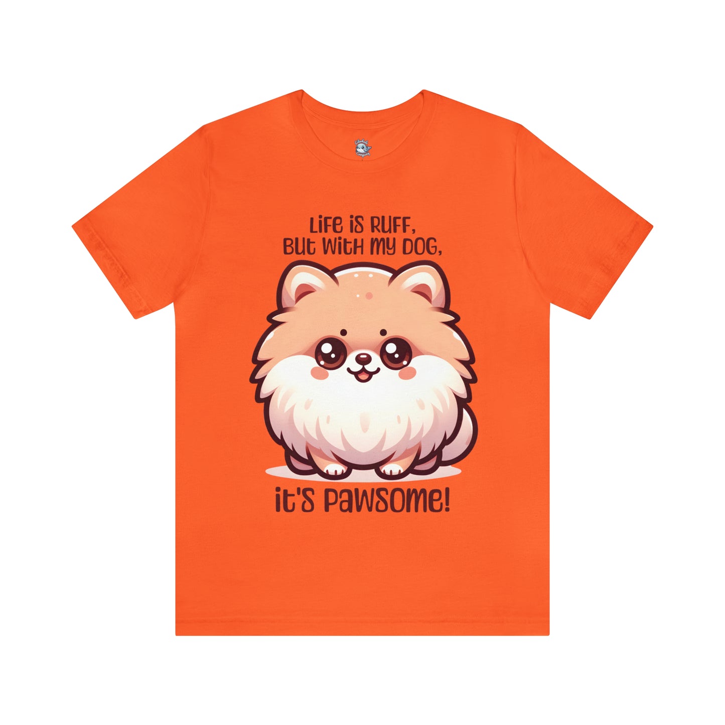 Pomeranian - Life is ruff, but with my dog, it's pawsome! - T-Shirt