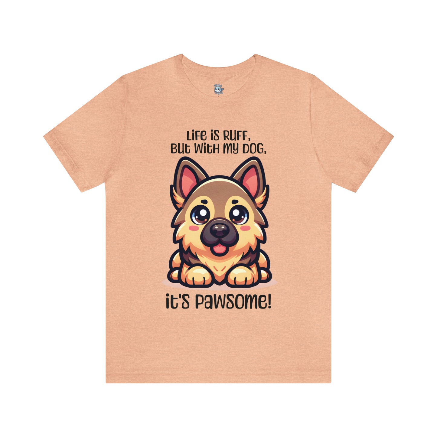 German Shepherd - Life is ruff, but with my dog, it's pawsome! - T-Shirt