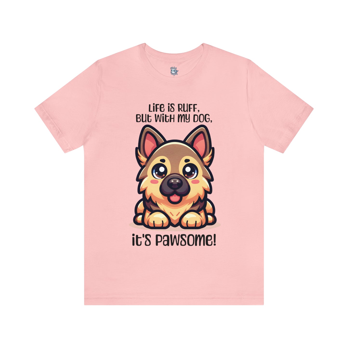 German Shepherd - Life is ruff, but with my dog, it's pawsome! - T-Shirt