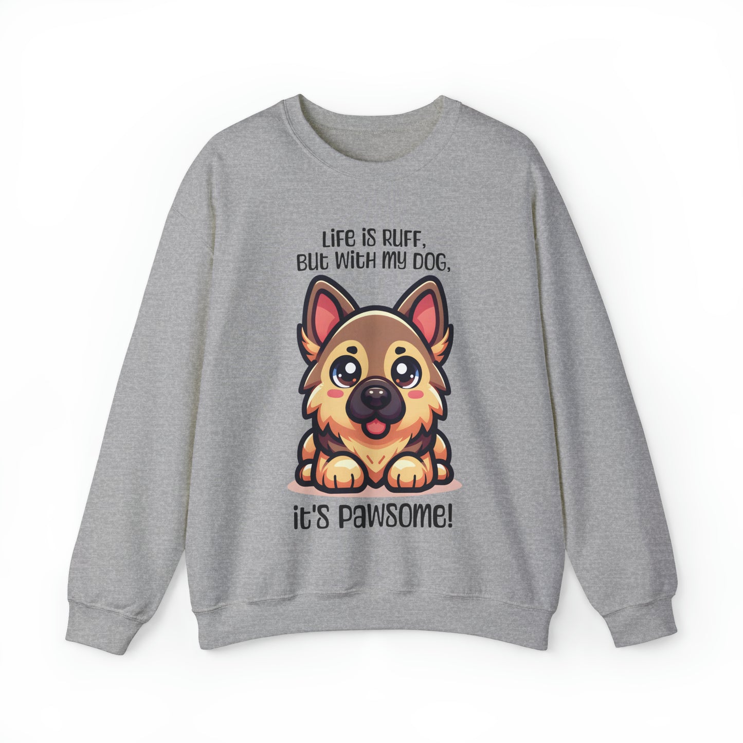 German Shepherd - Life is ruff, but with my dog, it's pawsome! - Sweatshirt