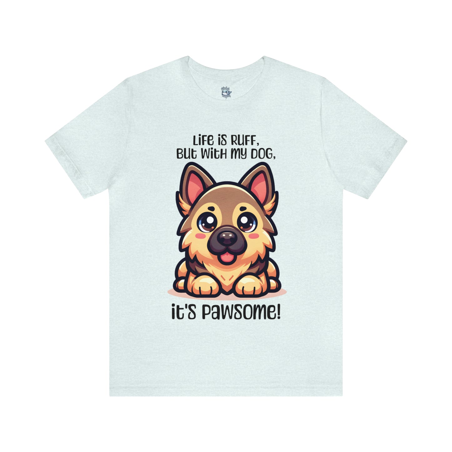 German Shepherd - Life is ruff, but with my dog, it's pawsome! - T-Shirt