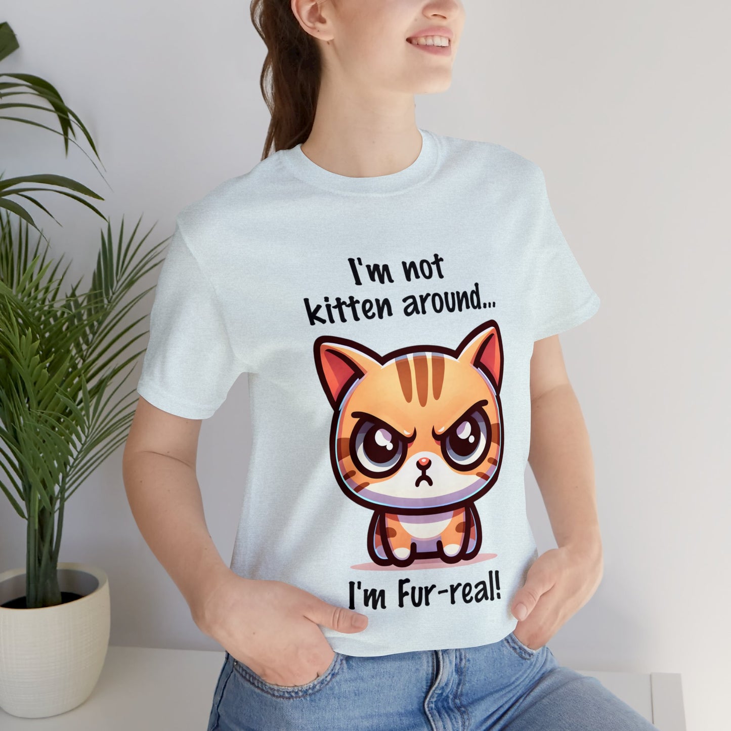 I'm Not Kitten Around Cat T-Shirt