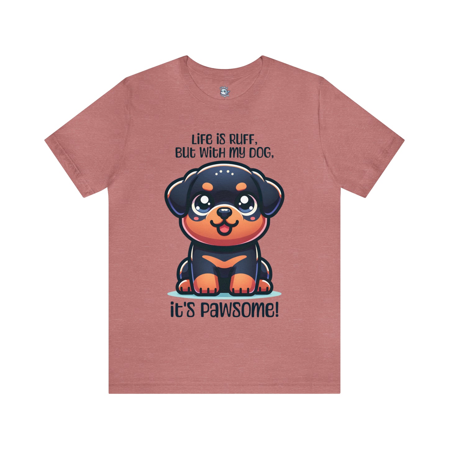 Rottweiler - Life is ruff, but with my dog, it's pawsome! - T-Shirt