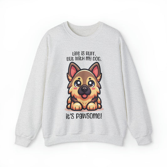 German Shepherd - Life is ruff, but with my dog, it's pawsome! - Sweatshirt