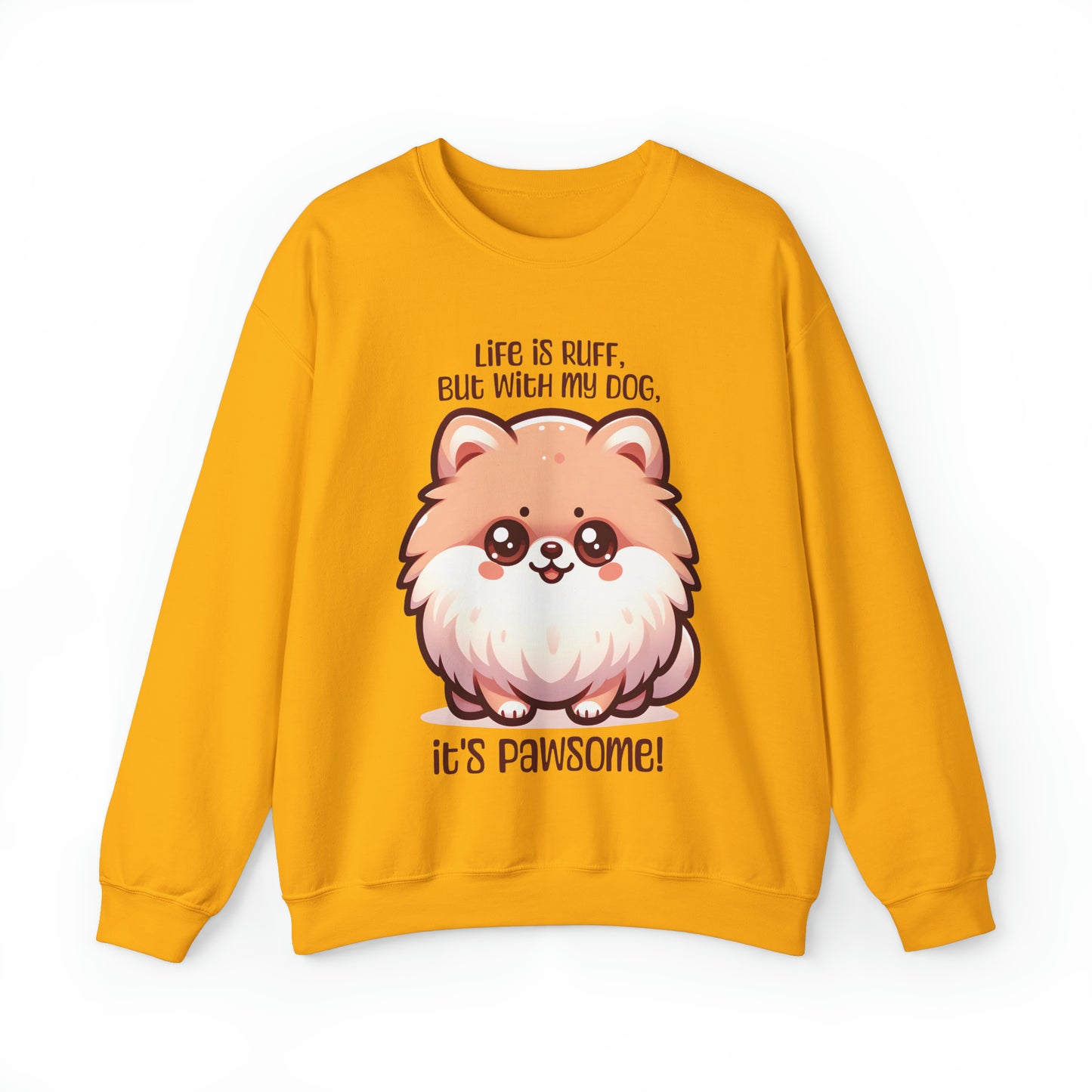 Pomeranian - Life is ruff, but with my dog, it's pawsome! - Sweatshirt