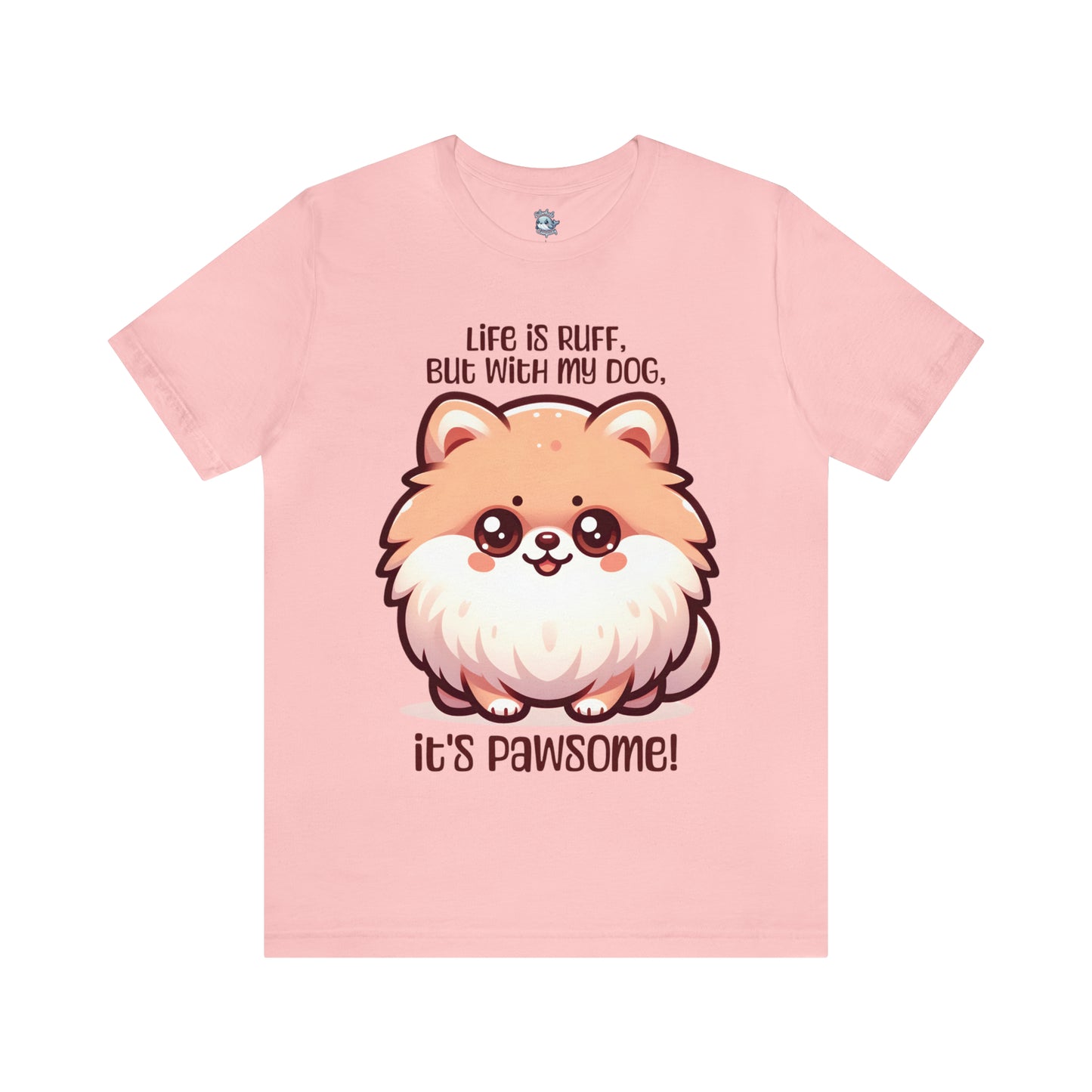 Pomeranian - Life is ruff, but with my dog, it's pawsome! - T-Shirt