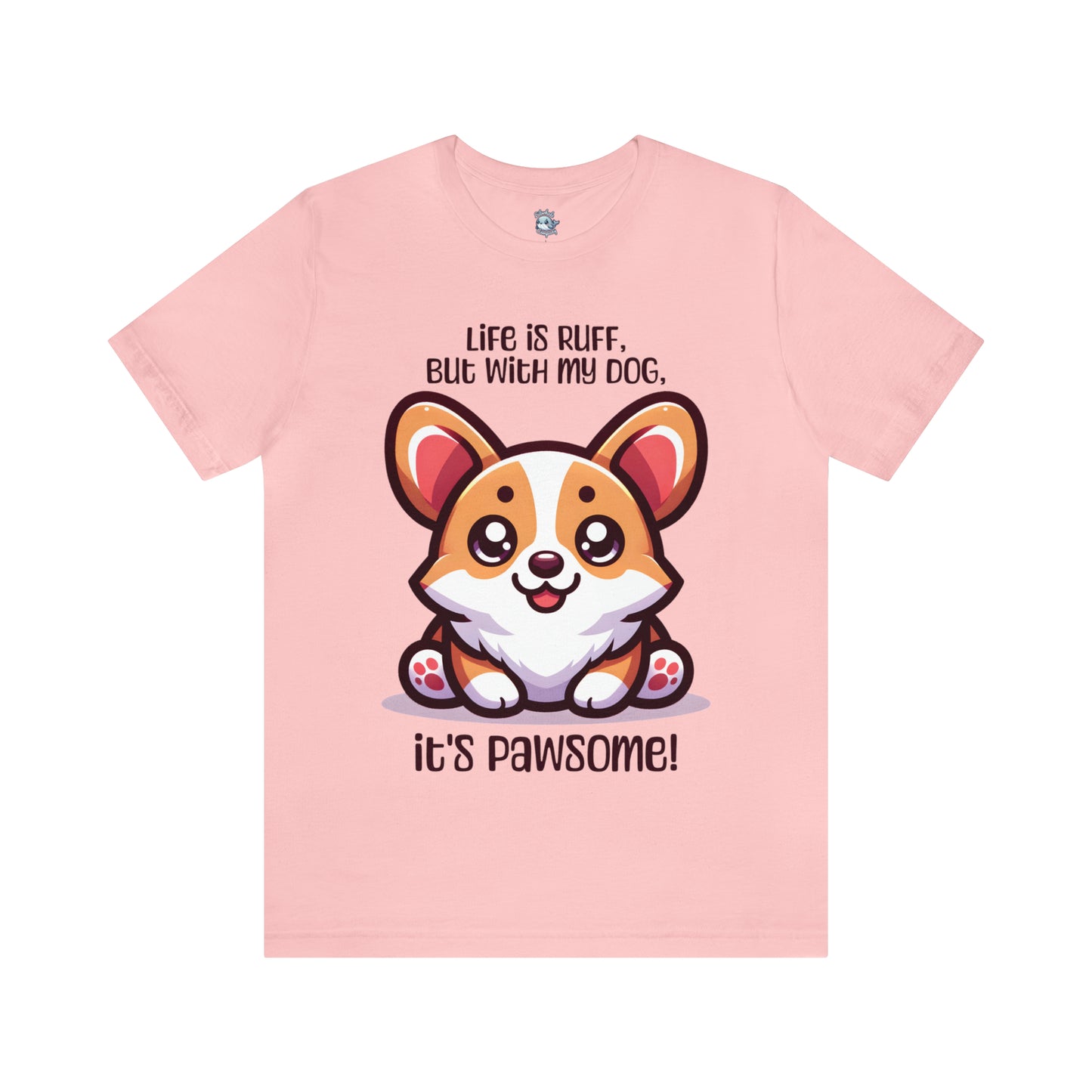 Corgi - Life is ruff, but with my dog, it's pawsome! - T-Shirt