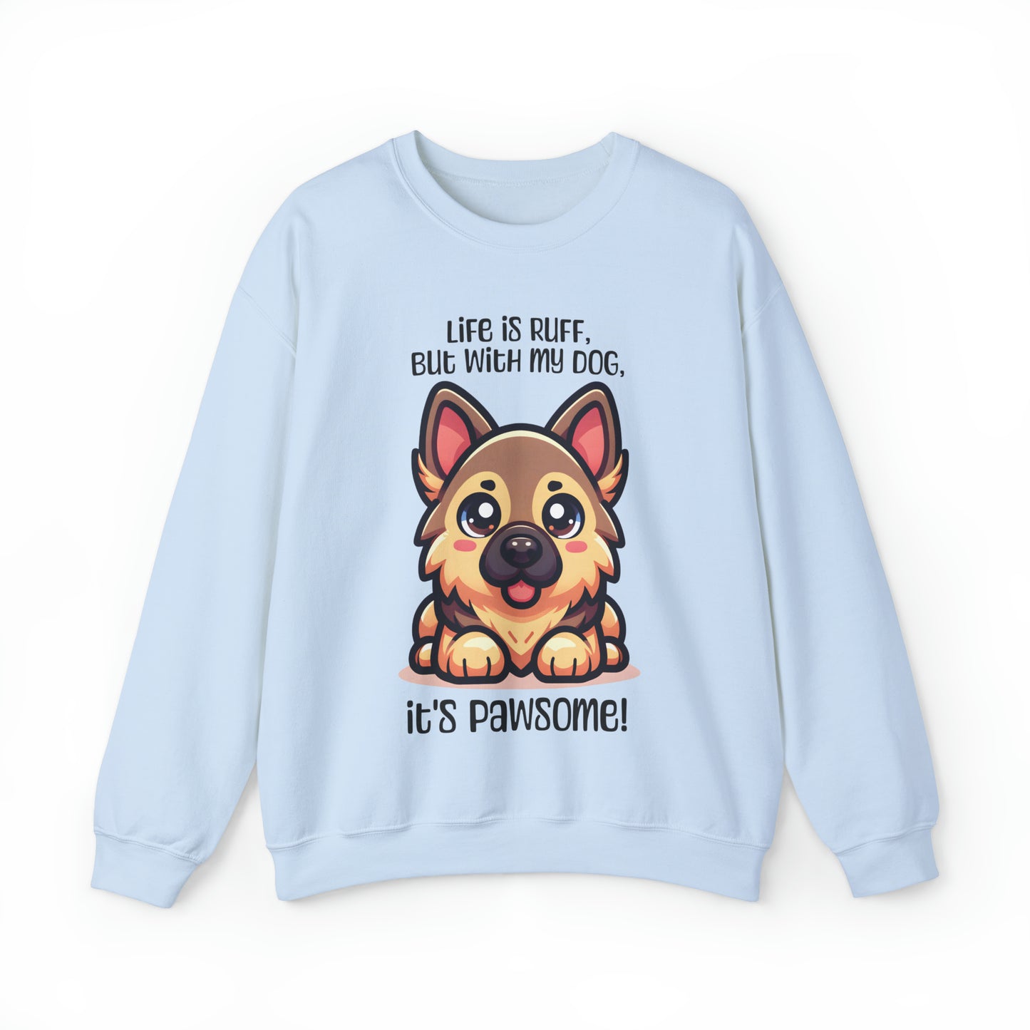 German Shepherd - Life is ruff, but with my dog, it's pawsome! - Sweatshirt