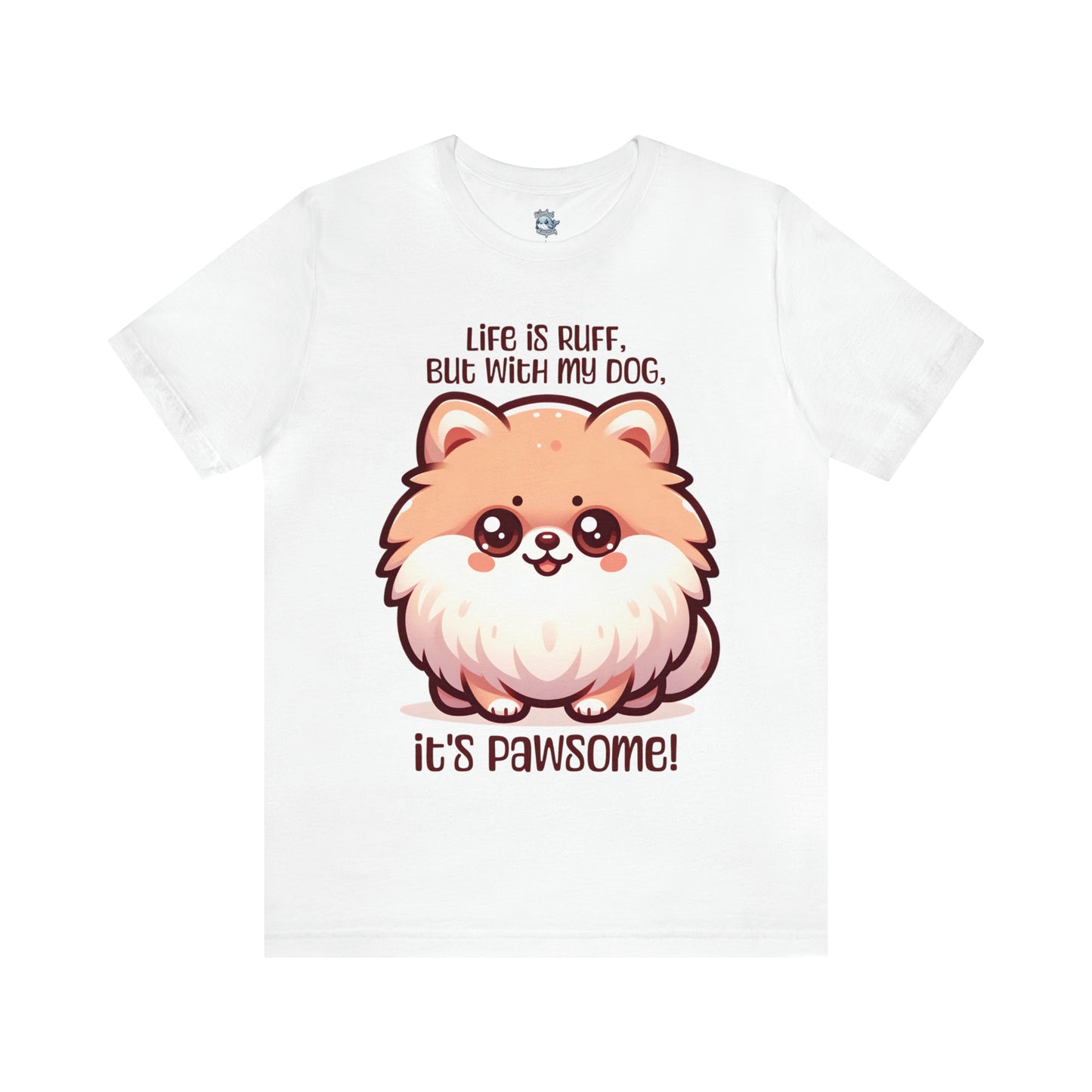 Pomeranian - Life is ruff, but with my dog, it's pawsome! - T-Shirt