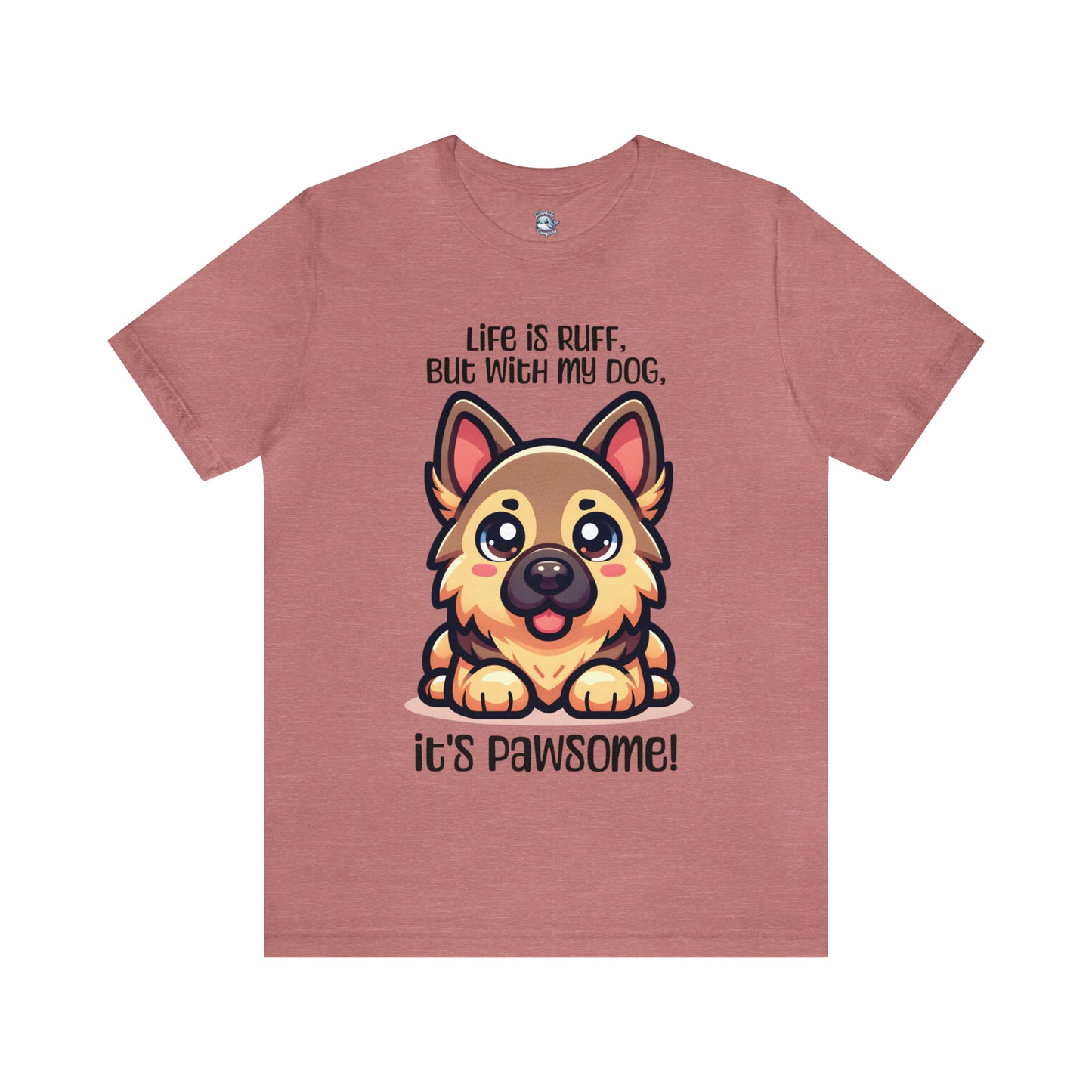 German Shepherd - Life is ruff, but with my dog, it's pawsome! - T-Shirt