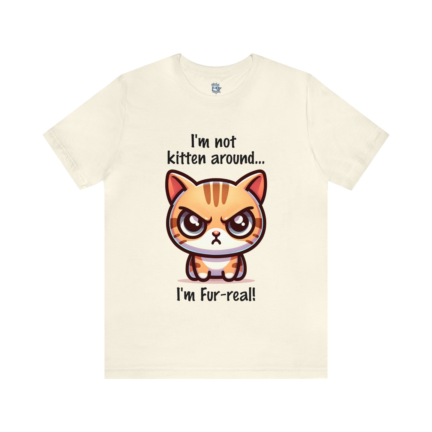 I'm Not Kitten Around Cat T-Shirt