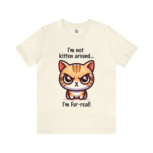 I'm Not Kitten Around Cat T-Shirt