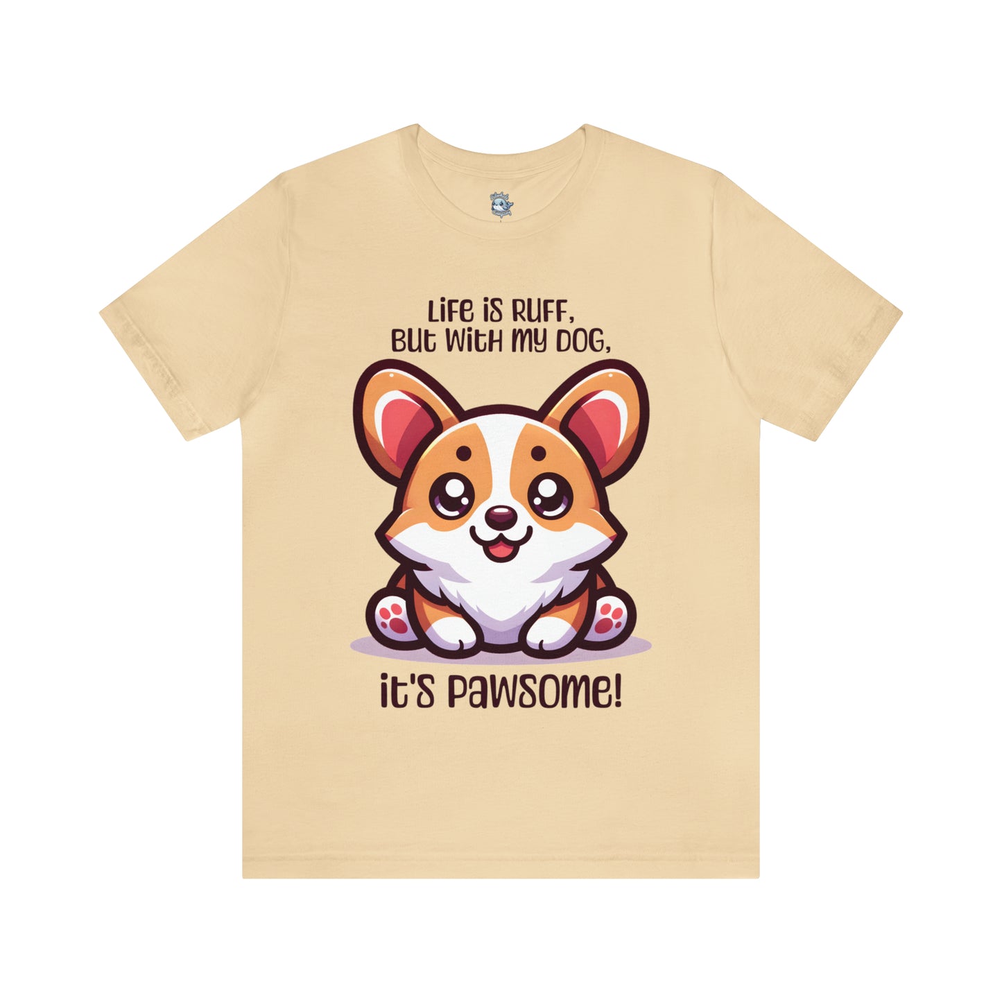 Corgi - Life is ruff, but with my dog, it's pawsome! - T-Shirt